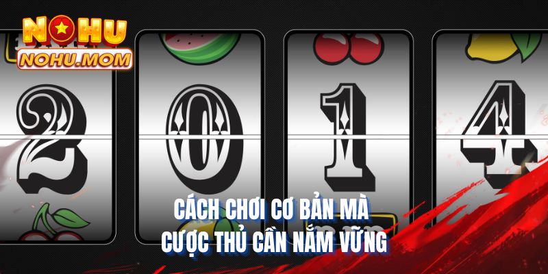 Cách chơi cơ bản mà cược thủ cần nắm vững