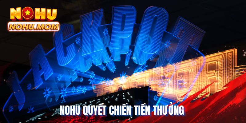 NOHU Quyết Chiến Tiền Thưởng