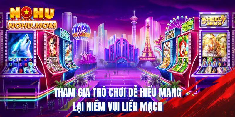 Tham gia trò chơi dễ hiểu mang lại niềm vui liền mạch