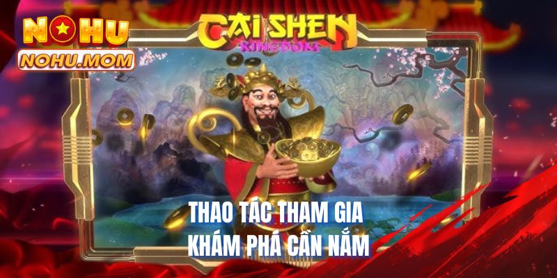 Thao tác tham gia khám phá cần nắm
